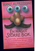 En n&aring;got st&ouml;rre bok : om rosa rum, gummitummar, E Semmelmans l&aring;nga n&auml;sa, F., limerickar och annat avfall i ett h&ouml;rn av tr&auml;dg&aring;rden