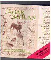 J&auml;garskolan : Svenska j&auml;garef&ouml;rbundets kursbok f&ouml;r j&auml;gareutbildningen