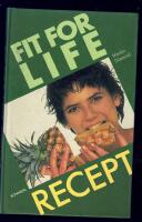 Fit for life : recept : l&auml;mplig mat, kombinationer och recept som leder in p&aring; h&auml;lsans v&auml;g