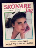 Sk&ouml;nare jag : [vackrare, gladare, piggare!] : [make up, f&auml;rg- och kl&auml;dr&aring;d, slanktips]
