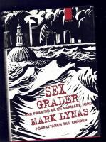 Sex grader : v&aring;r framtid p&aring; en varmare jord