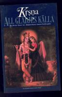 Kṛṣṇa : all gl&auml;djes k&auml;lla : ett sammandrag av Srīla Vyāsadevas Srīmad-Bhāgavatam, tionde boken