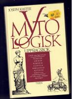 Mytologisk uppslagsbok : [1500 uppslagsord om nordisk, grekisk, romersk, egyptisk, babylonisk, aztekisk, kinesisk och alla andra viktigare mytologier]
