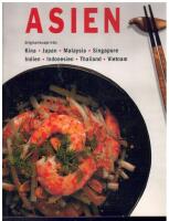Den godaste maten fr&aring;n Asien : originalrecept fr&aring;n Kina, Indien, Indonesien, Japan, Singapore, Malaysia, Thailand och Vietnam