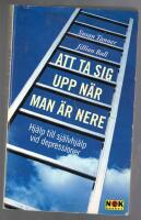 Att ta sig upp n&auml;r man &auml;r nere : Hj&auml;lp till sj&auml;lvhj&auml;lp vid depressioner