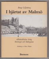 I Hj&auml;rtat av Malm&ouml;. Tillbakablickar kring Stortorget och S&ouml;dergatan