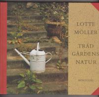 Tr&auml;dg&aring;rdens natur : om den svenska och den engelska tr&auml;dg&aring;rden, om tr&auml;dg&aring;rdar f&ouml;r barn, fj&auml;rilar och igelkottar, om humor och bisk&ouml;tsel, om tiden och f&ouml;rg&auml;ngligheten samt om den gr&auml;sliga gr&auml;smattan