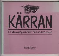 K&auml;rran En Malm&ouml;p&aring;gs minnen fr&aring;n seklets b&ouml;rjan