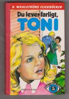 Du lever farligt, Toni