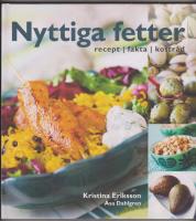 Nyttiga fetter : recept, fakta, kostr&aring;d