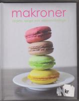 Makroner : l&auml;ckra, lyxiga och oemotst&aring;ndliga