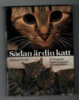 S&aring;dan &auml;r din katt : s&aring; fungerar kattens sinnen och instinkter