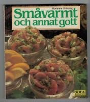 Sm&aring;varmt och annat gott : 100 recept p&aring; l&auml;ckra sm&aring;r&auml;tter