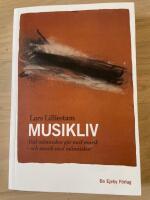 Musikliv : vad m&auml;nniskor g&ouml;r med musik - och musik g&ouml;r med m&auml;nniskor