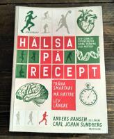 H&auml;lsa p&aring; recept : tr&auml;na smartare, m&aring; b&auml;ttre, lev l&auml;ngre
