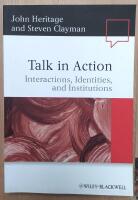 Talk in Action &ndash; Interactions, Identities, and Institutions