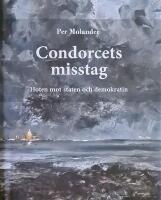 Condorcets misstag : hoten mot staten och demokratin