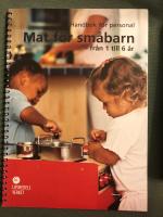 Mat f&ouml;r sm&aring;barn : fr&aring;n 1 till 6 &aring;r : handbok f&ouml;r personal
