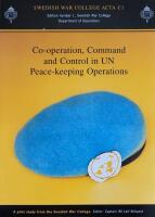 Co-operation, command and control in UN peace-keeping operations : a pilot study from the Swedish War College