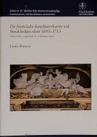 De frans&ouml;ske handtwerkarne vid Stockholms slott 1693-1713 : yrkesroller, organisation, arbetsprocesser