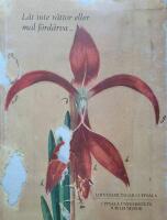 L&aring;t inte r&aring;ttor eller mal f&ouml;rd&auml;rva: linn&eacute;samlingar i Uppsal: Uppsala universitets jubileumsbok