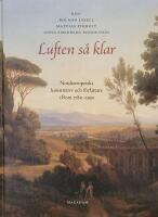 Luften s&aring; klar. Nordeuropeiska konstn&auml;rer och f&ouml;rfattare i Rom 1780-1950