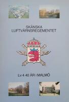 Sk&aring;nska luftv&auml;rnsregementet, 40 &aring;r i Malm&ouml; : 1942-1982 : en minnesskrift