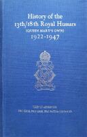 HISTORY OF THE 13th/18th ROYAL HUSSARS (QUEEN MARY'S OWN) 1922-1947.