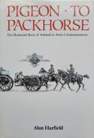 Pigeon to packhorse : the illustrated story of animals in army communications