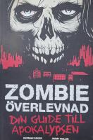 Zombie&ouml;verlevnad : din guide till apokalypsen