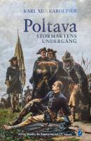 Poltava : Karl XII:s karoliner och stormaktens underg&aring;ng