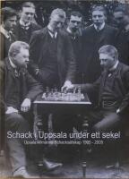 Schack i Uppsala under ett sekel: Upsala allm&auml;nna schacks&auml;llskap 1905-2005