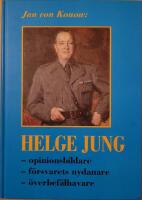 Helge Jung: opinionsbildare, f&ouml;rsvarets nydanare, &ouml;verbef&auml;lhavare