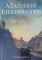 Augustin Ehrensv&auml;rd : m&aring;laren, upplysningsmannen, m&auml;nniskov&auml;nnen, byggaren, sj&ouml;mannen och flaggmannen
