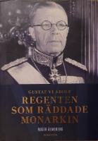 Gustaf VI Adolf : regenten som r&auml;ddade monarkin