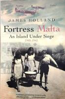 Fortress Malta An Island Under Siege 1940-1943