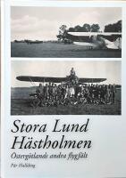 Stora Lund / H&auml;stholmen: &Ouml;sterg&ouml;tlands andra flygf&auml;lt