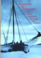 Mysteriet p&aring; &Ouml;stersj&ouml;n i det kalla krigets skugga: forskningar efter M/S Kinnekulles och S/S Iwans bes&auml;ttningsm&auml;n