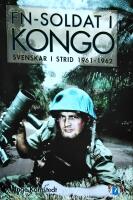 FN-soldat i Kongo : svenskar i strid 1961-1962