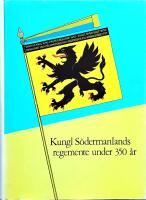 Kungl. S&ouml;dermanlands regemente under 350 &aring;r