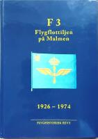 F 3 Flygflottiljen p&aring; Malmen 1926 - 1974