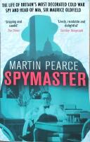 Spymaster The Life of Britain's Most Decorated Cold War Spy and Head of MI6, Sir Maurice Oldfield