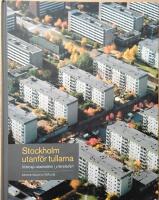 Stockholm utanf&ouml;r tullarna : nittiosju stadsdelar i ytterstaden