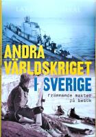 Andra v&auml;rldskriget i Sverige : fr&auml;mmande makter p&aring; bes&ouml;k