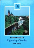 I v&aring;ra kvarter : Uppsala p&aring; 70-talet