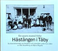 Ett quarts mantal fr&auml;lse - H&auml;st&auml;ngen i T&auml;by : en historisk kr&ouml;nika om g&aring;rden och m&auml;nniskorna under fyra sekel