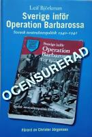Sverige inf&ouml;r Operation Barbarossa: ocensurerad : [svensk neutralitetspolitik 1940-1941]