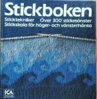 Stickboken : sticktekniker : &ouml;ver 300 stickm&ouml;nster : stickskola f&ouml;r h&ouml;ger- och v&auml;nsterh&auml;nta