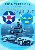 J 9, B 6, J 10 : P-35A, Seversky/Republic EP-1 Model 106, AT-12, Seversky/Republic 2PA Model 204A Guardsman & P-66, Vultee 48C Vanguard in Swedish service as J 9, B 6 & J 10