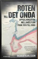 Roten till det onda : uppdelningen av Mellan&ouml;stern 1916&ndash;2016